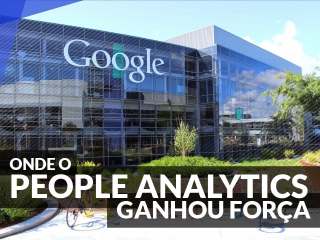 Como o Google ajudou o People Analytics a ganhar força